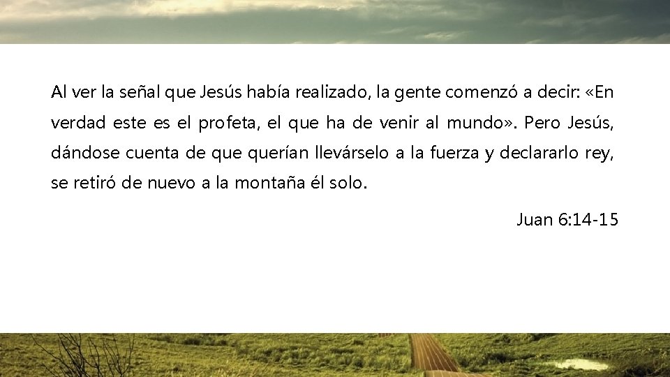 Al ver la señal que Jesús había realizado, la gente comenzó a decir: «En