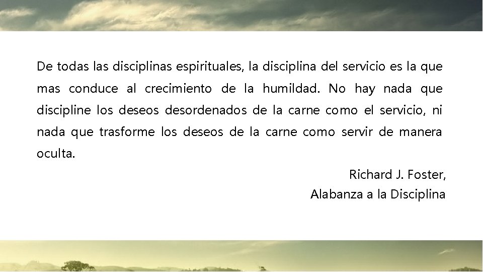 De todas las disciplinas espirituales, la disciplina del servicio es la que mas conduce