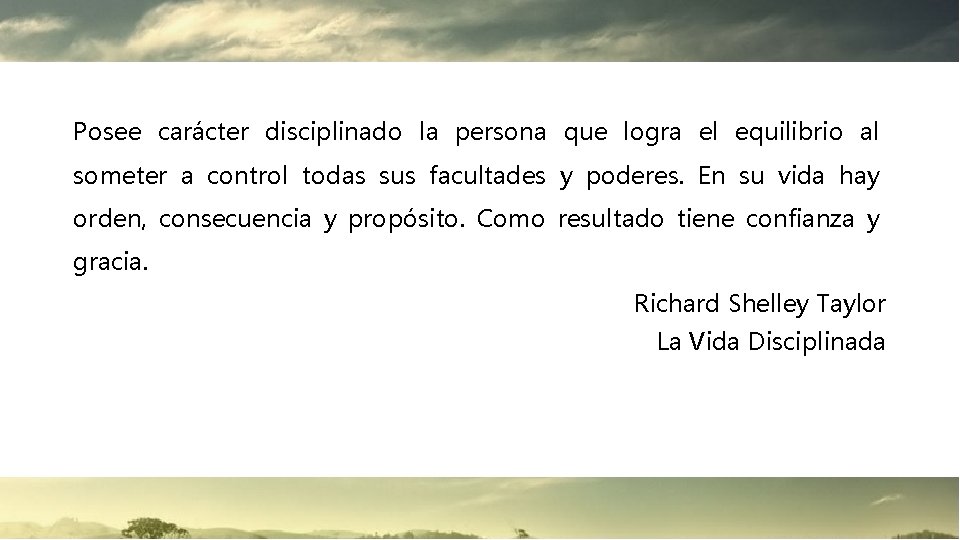 Posee carácter disciplinado la persona que logra el equilibrio al someter a control todas