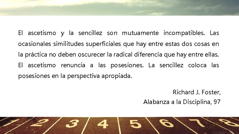 El ascetismo y la sencillez son mutuamente incompatibles. Las ocasionales similitudes superficiales que hay