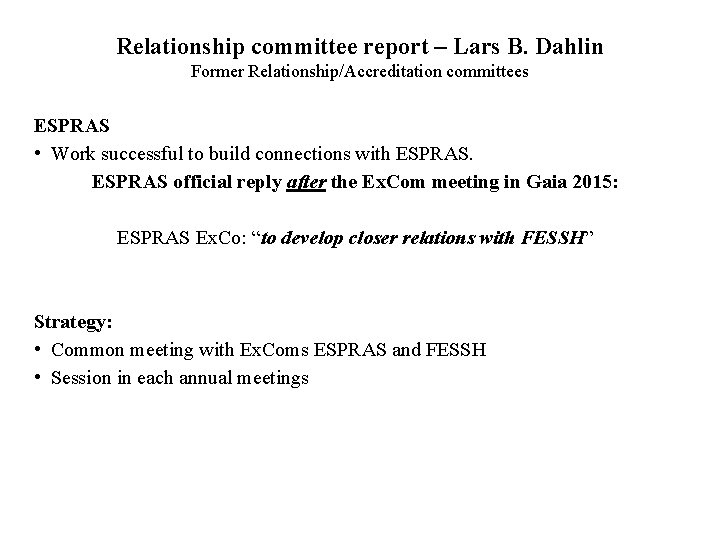 Relationship committee report – Lars B. Dahlin Former Relationship/Accreditation committees ESPRAS • Work successful