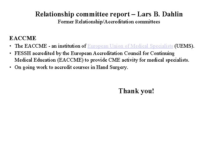 Relationship committee report – Lars B. Dahlin Former Relationship/Accreditation committees EACCME • The EACCME