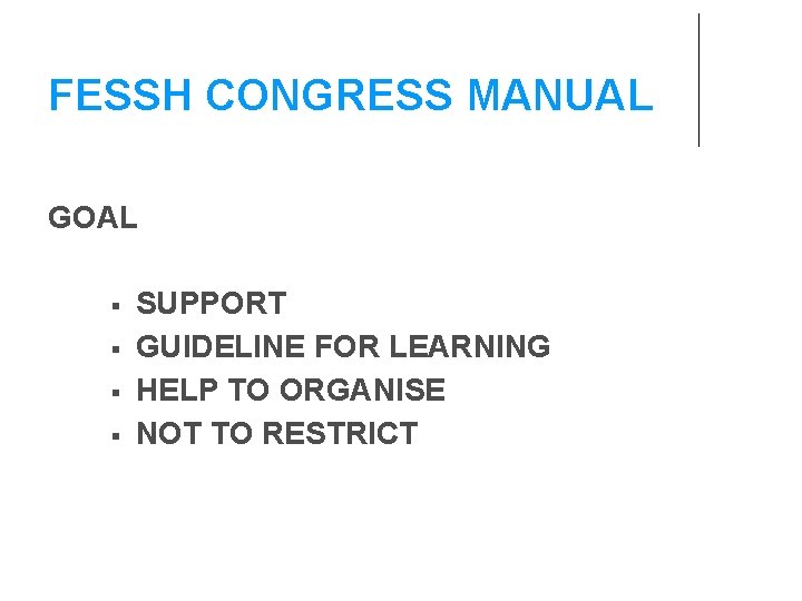 FESSH CONGRESS MANUAL GOAL SUPPORT GUIDELINE FOR LEARNING HELP TO ORGANISE NOT TO RESTRICT