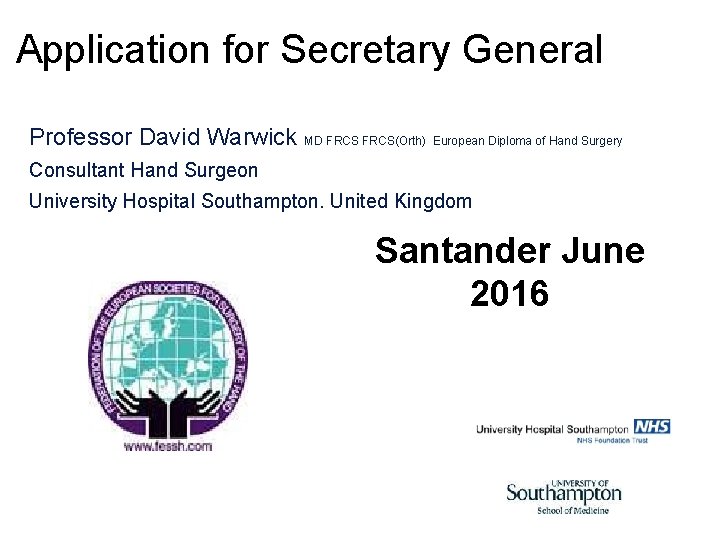 Application for Secretary General Professor David Warwick MD FRCS(Orth) European Diploma of Hand Surgery