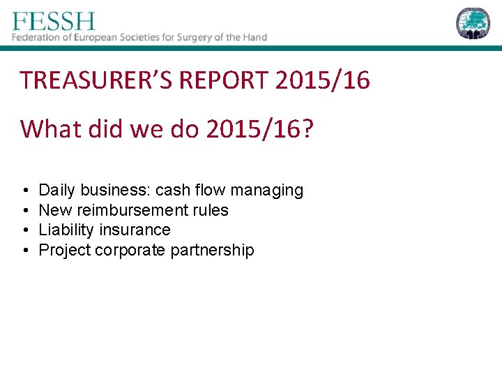 TREASURER’S REPORT 2015/16 What did we do 2015/16? • • Daily business: cash flow