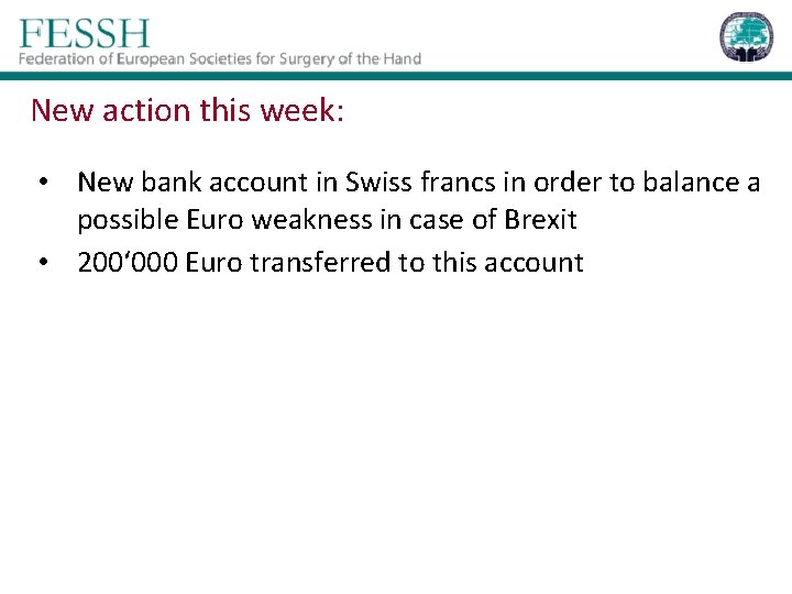 New action this week: • New bank account in Swiss francs in order to