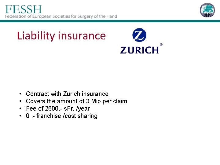Liability insurance • • Contract with Zurich insurance Covers the amount of 3 Mio
