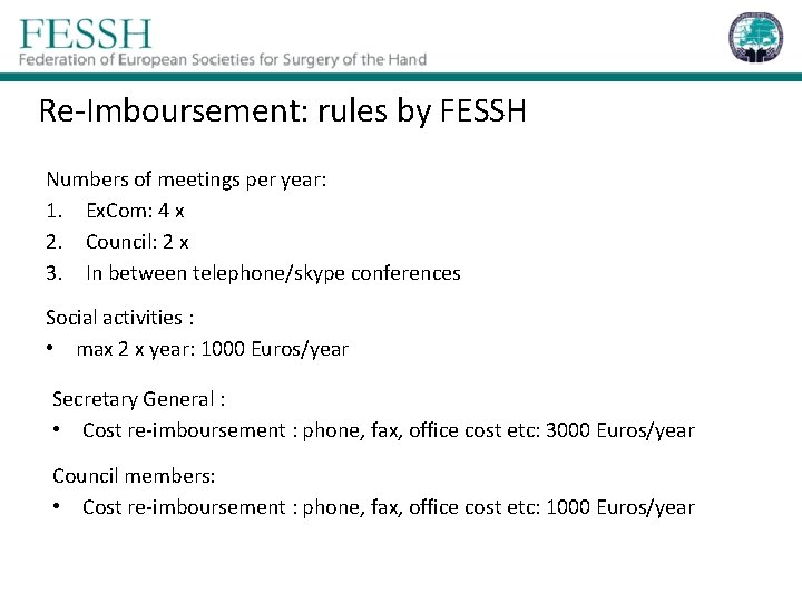 Re-Imboursement: rules by FESSH Numbers of meetings per year: 1. Ex. Com: 4 x