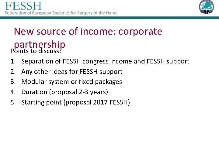 New source of income: corporate partnership Points to discuss: 1. 2. 3. 4. 5.