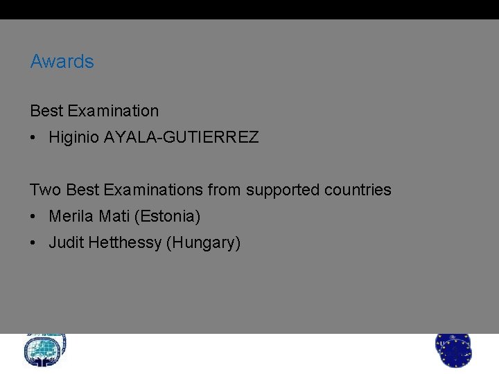 Awards Best Examination • Higinio AYALA-GUTIERREZ Two Best Examinations from supported countries • Merila