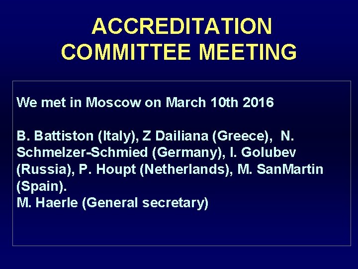  ACCREDITATION COMMITTEE MEETING We met in Moscow on March 10 th 2016 B.