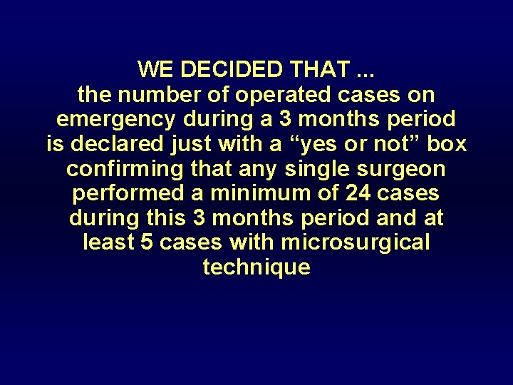 WE DECIDED THAT. . . the number of operated cases on emergency during a