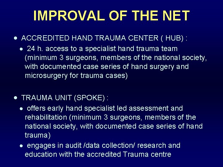 IMPROVAL OF THE NET ACCREDITED HAND TRAUMA CENTER ( HUB) : 24 h. access