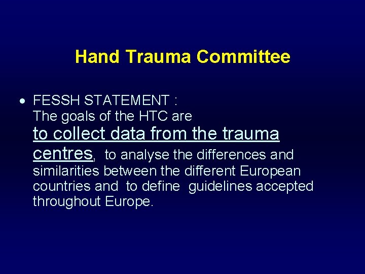 Hand Trauma Committee FESSH STATEMENT : The goals of the HTC are to collect