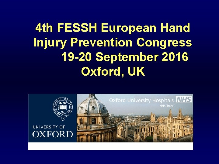 4 th FESSH European Hand Injury Prevention Congress 19 -20 September 2016 Oxford, UK