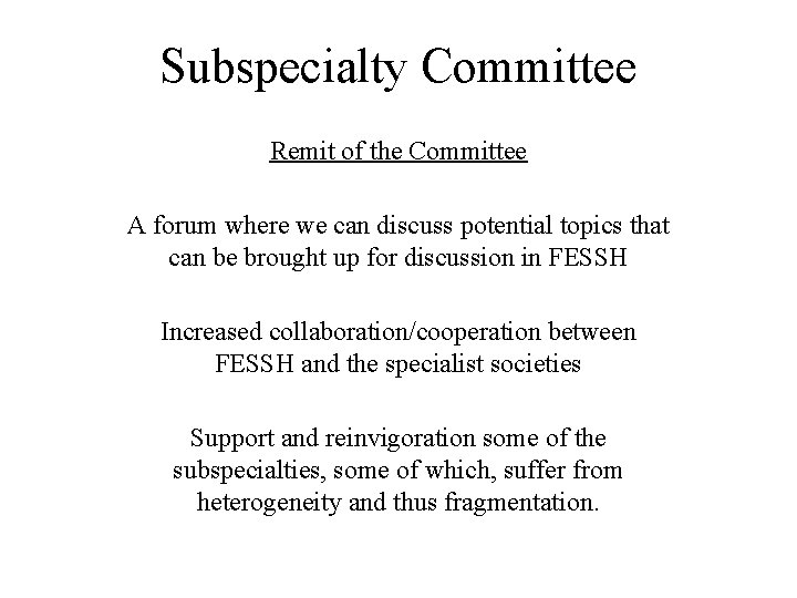 Subspecialty Committee Remit of the Committee A forum where we can discuss potential topics