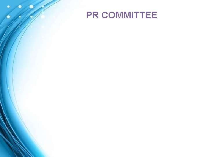 PR COMMITTEE Website Conventional media Social media 