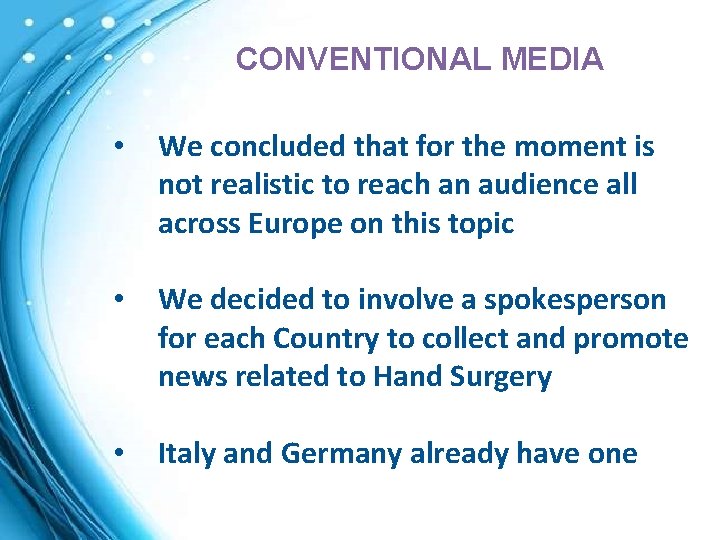 CONVENTIONAL MEDIA • We concluded that for the moment is not realistic to reach