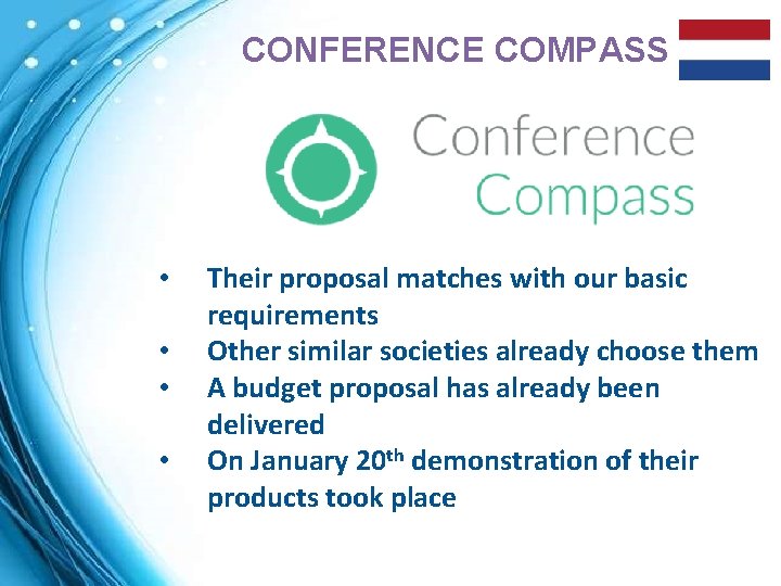 CONFERENCE COMPASS • • Their proposal matches with our basic requirements Other similar societies