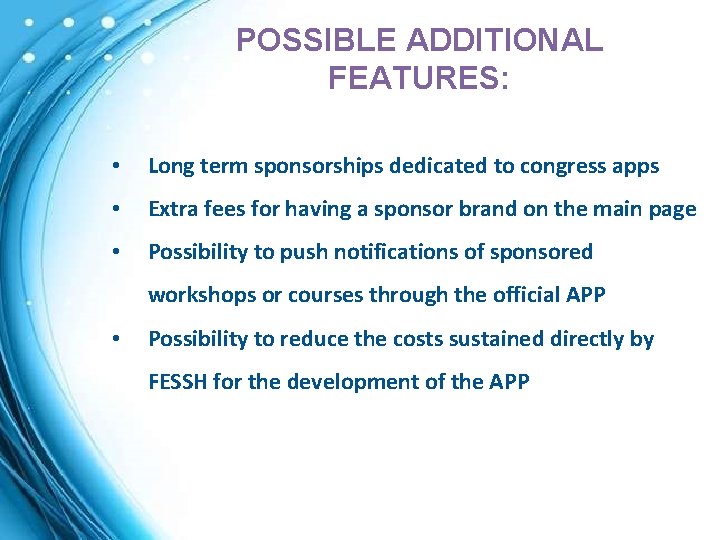 POSSIBLE ADDITIONAL FEATURES: • Long term sponsorships dedicated to congress apps • Extra fees