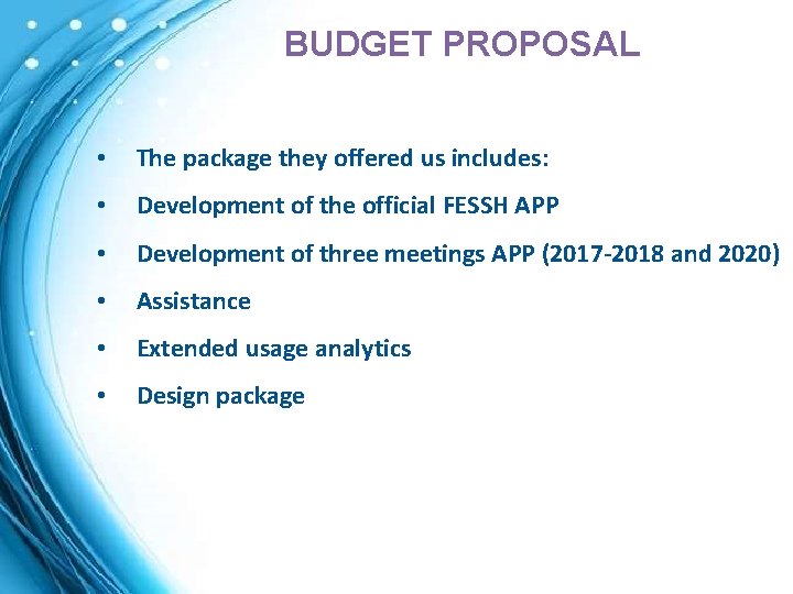 BUDGET PROPOSAL • The package they offered us includes: • Development of the official
