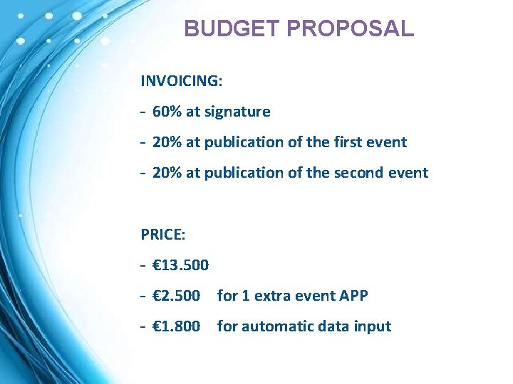 BUDGET PROPOSAL INVOICING: - 60% at signature - 20% at publication of the first