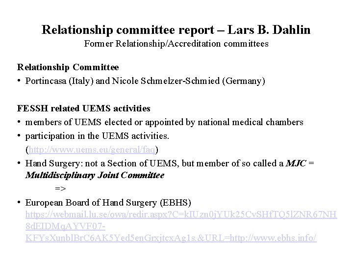 Relationship committee report – Lars B. Dahlin Former Relationship/Accreditation committees Relationship Committee • Portincasa