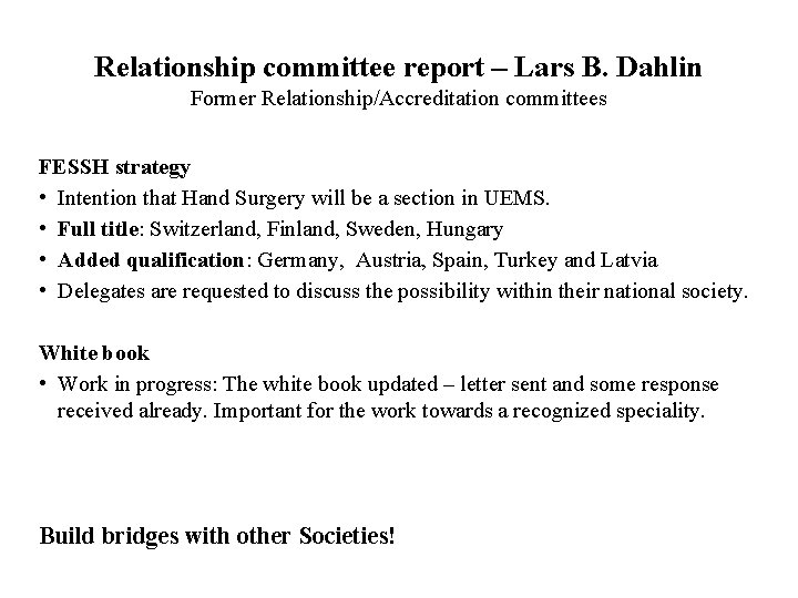 Relationship committee report – Lars B. Dahlin Former Relationship/Accreditation committees FESSH strategy • Intention