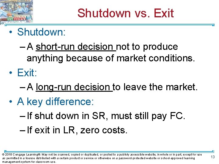 Shutdown vs. Exit • Shutdown: – A short-run decision not to produce anything because