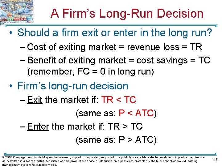 A Firm’s Long-Run Decision • Should a firm exit or enter in the long