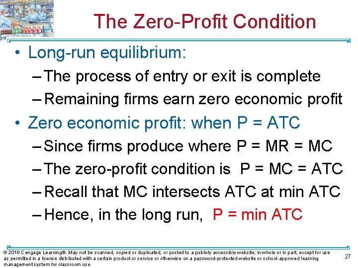 The Zero-Profit Condition • Long-run equilibrium: – The process of entry or exit is