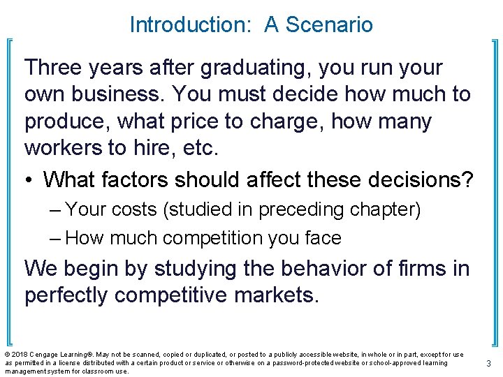 Introduction: A Scenario Three years after graduating, you run your own business. You must