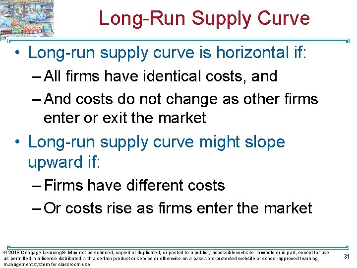 Long-Run Supply Curve • Long-run supply curve is horizontal if: – All firms have