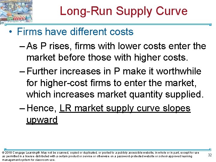 Long-Run Supply Curve • Firms have different costs – As P rises, firms with
