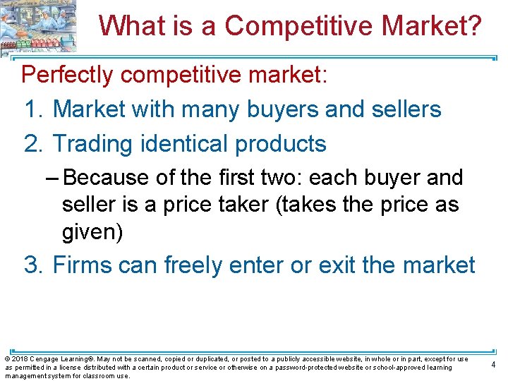What is a Competitive Market? Perfectly competitive market: 1. Market with many buyers and