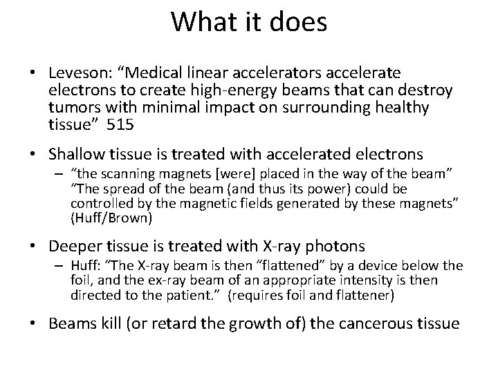 What it does • Leveson: “Medical linear accelerators accelerate electrons to create high-energy beams