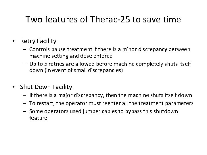 Two features of Therac-25 to save time • Retry Facility – Controls pause treatment