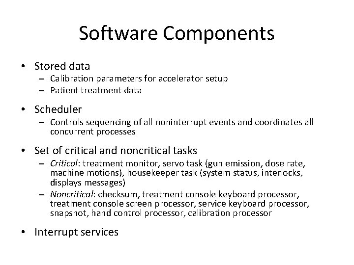 Software Components • Stored data – Calibration parameters for accelerator setup – Patient treatment