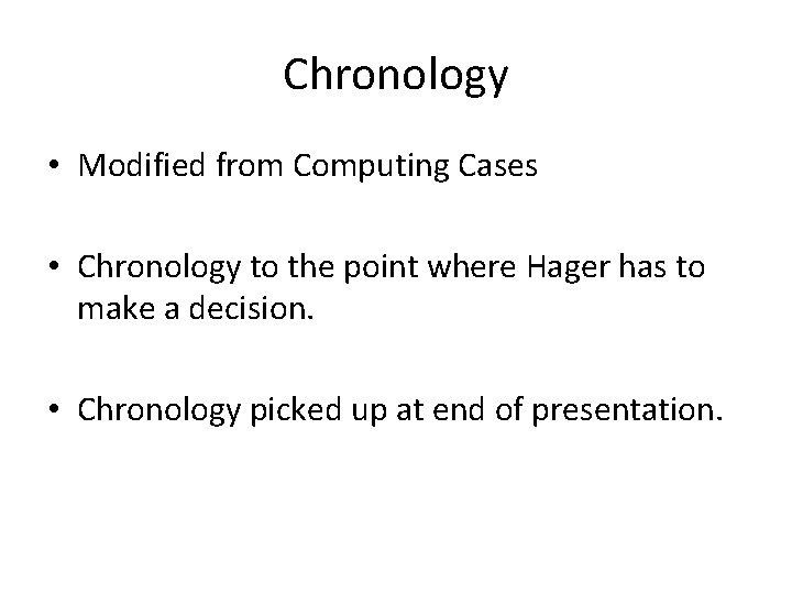 Chronology • Modified from Computing Cases • Chronology to the point where Hager has