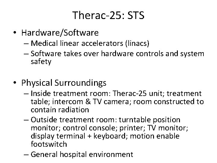 Therac-25: STS • Hardware/Software – Medical linear accelerators (linacs) – Software takes over hardware