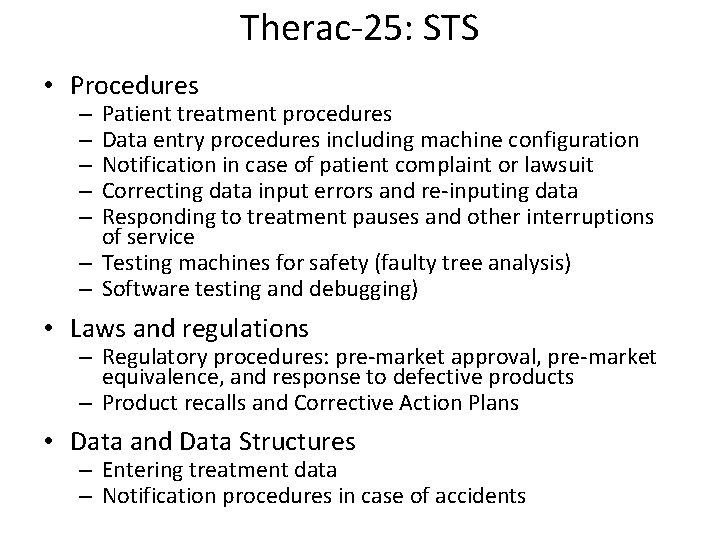 Therac-25: STS • Procedures Patient treatment procedures Data entry procedures including machine configuration Notification