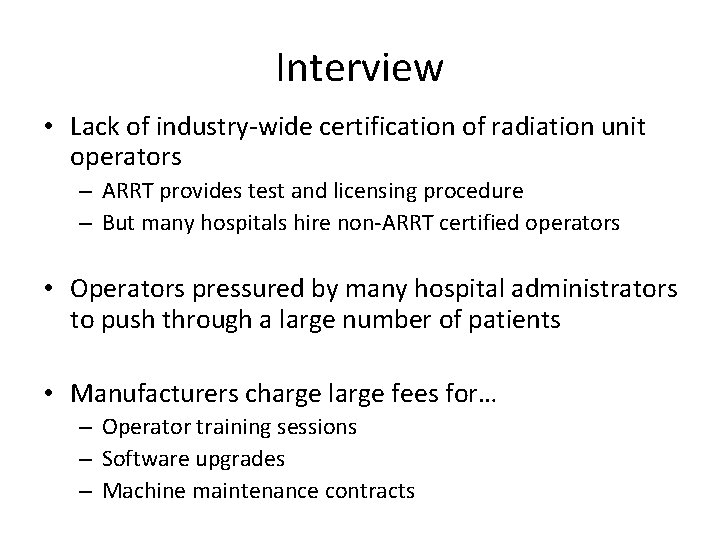 Interview • Lack of industry-wide certification of radiation unit operators – ARRT provides test