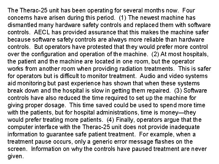The Therac-25 unit has been operating for several months now. Four concerns have arisen