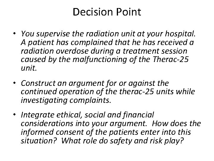 Decision Point • You supervise the radiation unit at your hospital. A patient has