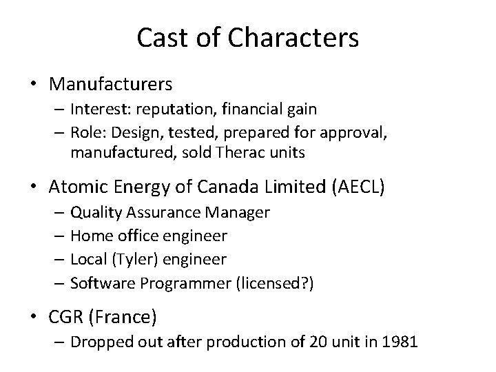 Cast of Characters • Manufacturers – Interest: reputation, financial gain – Role: Design, tested,