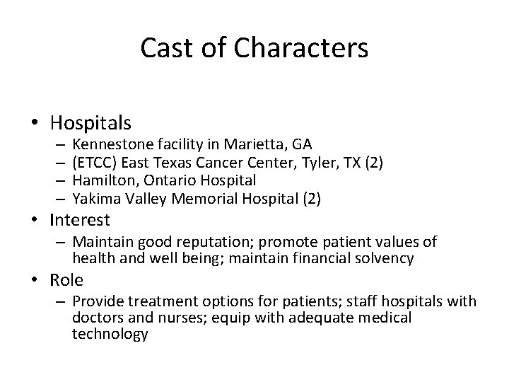 Cast of Characters • Hospitals – – Kennestone facility in Marietta, GA (ETCC) East