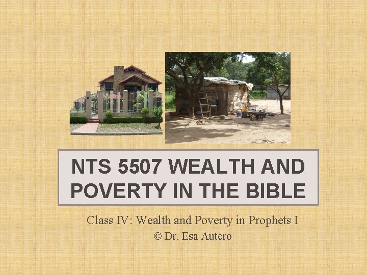 NTS 5507 WEALTH AND POVERTY IN THE BIBLE Class IV: Wealth and Poverty in