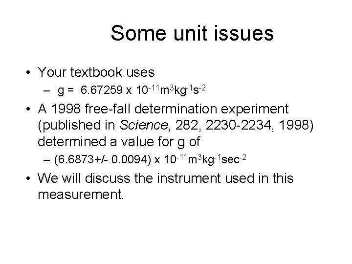 Some unit issues • Your textbook uses – g = 6. 67259 x 10