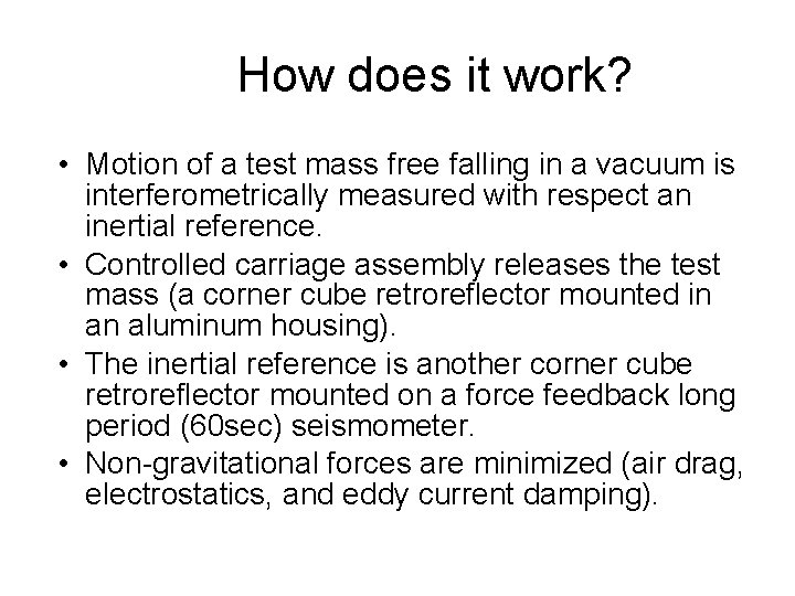 How does it work? • Motion of a test mass free falling in a