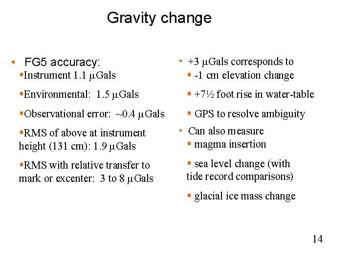 Gravity change • FG 5 accuracy: §Instrument 1. 1 m. Gals • +3 m.